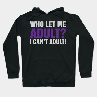 Who Let Me Adult Hoodie